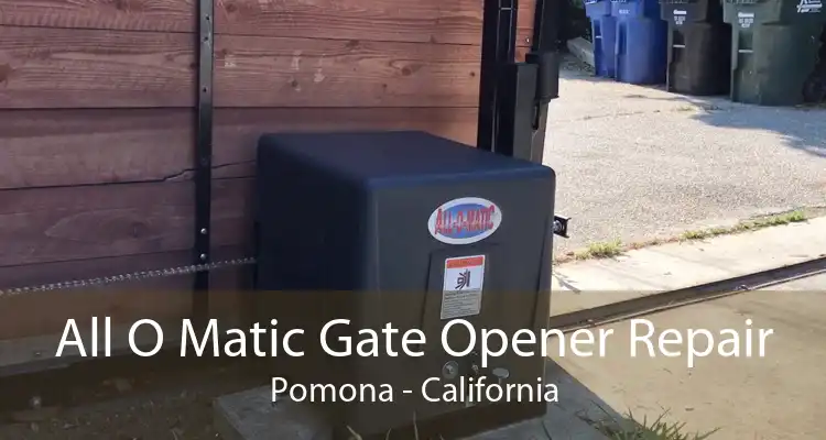 All O Matic Gate Opener Repair Pomona - California