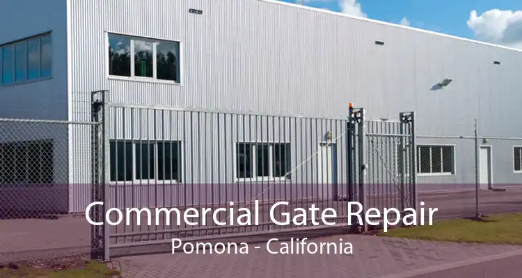 Commercial Gate Repair Pomona - California