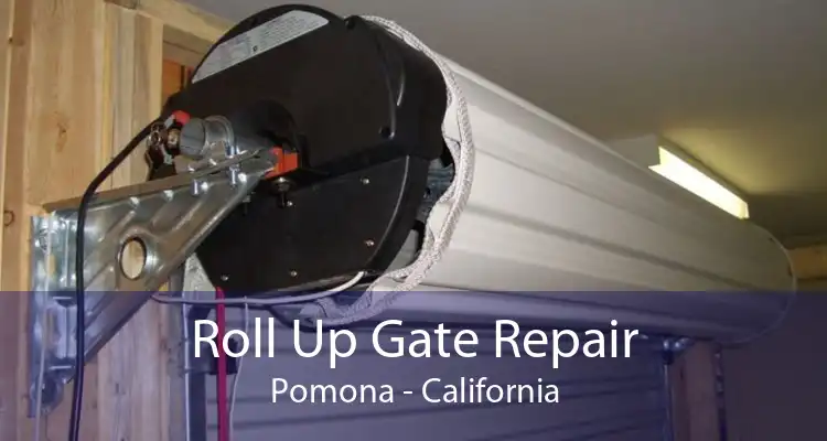 Roll Up Gate Repair Pomona - California